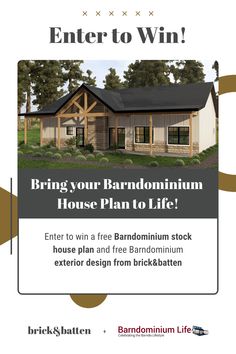 an advertisement for a house plan with the words, enter to win bring your barndominium