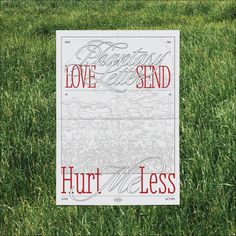 a sign in the grass that says, love seed hurt less