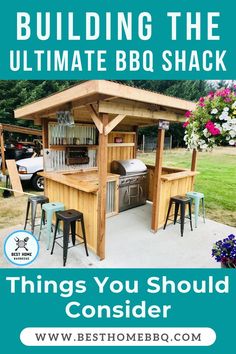 an outdoor bbq with the words, building the ultimate bbq shack things you should consider