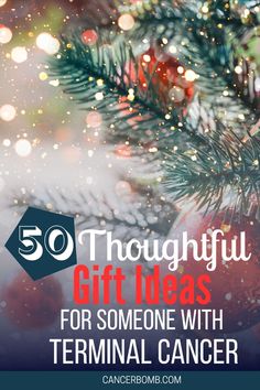 Holiday tree with lights and snow.  Text says 50 Thoughtful Gift Ideas for someone with Terminal cancer. Gifts For Terminally Ill People, Gifts For Chemo Patients, Hospice Gifts, Diy Gift Basket, Meaningful Gift Ideas, Gift Card Presentation, Improve Quality Of Life, Messages For Friends