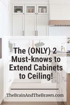 the only 2 must - knows to extend cabinets to ceiling in this white kitchen