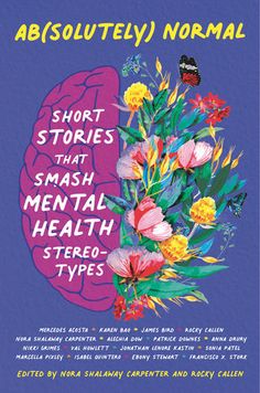 the book cover for absolutely normal short stories that smash mental health stereo - types, with an image of a brain and flowers