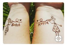 I like this one. But maybe Thelma and Louise instead of bitch and heffa lol Cousin Tattoos, Small Wave Tattoo, Tattoos For Best Friends, Cute Henna Tattoos, J Tattoo, Matching Best Friend Tattoos, Cute Henna, Matching Sister Tattoos