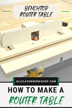 how to make a router table with the text below that reads benchtop router table