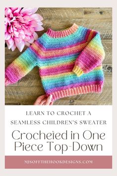 a child's sweater with the text learn to crochet a seamless children's sweater crocheted in one piece top - down