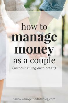 two people holding hands with the words how to manage money as a couple