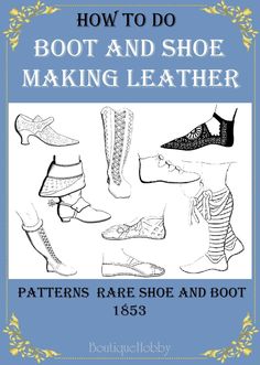 Rare SHOE and BOOT PATTERNS illustrated Book How To Do Boot and Shoe Making Leather Book of great history of feet, shoes, and boot making with great  explanations and illustrations and including 64 pages of real patterns that you can make costume footwear for the theatre, period movies, or to sell. Original book printed in 1853 Ebook only, not paper book. File Type: PDF Format - 1 instant download files 164 Pages, Language: English Refunds or returns are not accepted. Therefore, ALL SALES ARE FI Shoe Sewing, Vintage Sewing Books, Homemade Shoes, Hand Made Shoes, Historical Shoes, Making Shoes, Rare Shoes, Shoe Making, Diy Wrap