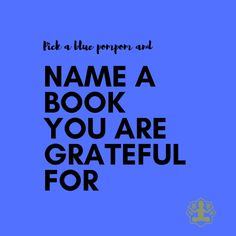 a blue background with the words name a book you are grateful for