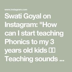 Swati Goyal on Instagram: "How can I start teaching Phonics to my 3 years old kids 😊🤗

Teaching sounds and blends is easy.
But when it comes to memorising sight words, it will take time, so be patient.

Daily practice of sight words will definitely help
If you start at 3, by 3.5 years child will learn all the blends and some frequently used sight words too.

#phonics #phonicsactivities #phonicsgames #phonicsforkids #phonicsfortoddlers #phonicsfun"