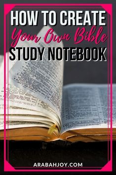 an open book with the title how to create your own bible study notebook