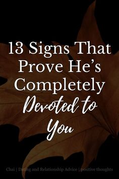 13 Signs That Prove He’s Completely Devoted to You Beyond Words, Read More, Signs