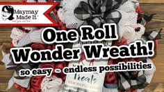 a red and white wreath with the words, one roll wonder wreath so easy - endless possibilities