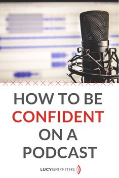 a microphone with the words how to be confident on a podcast