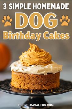 a dog birthday cake with frosting and oranges in the background text reads, 3 simple homemade dog birthday cakes