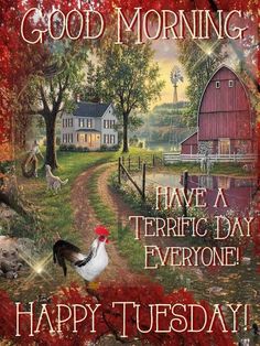 a rooster is standing in front of a farm scene with the words good morning have a terrible day everyone happy tuesday