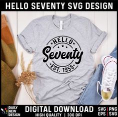 a t - shirt with the words hello seventy on it and some shoes next to it