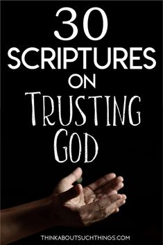 hands with the words 30 scriptures on trusting god in white lettering, against a black background