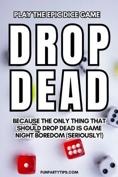 some dices are laying on top of each other with the words drop dead above them