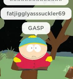 a cartoon character is talking to someone in the background that says, fatiguyassuckler9 gasp