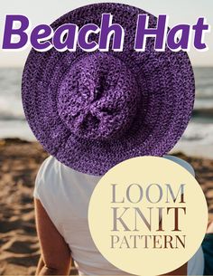 a woman wearing a purple crochet hat on the beach with text overlay that reads, beach hat loom knit pattern