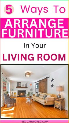 a living room with the title 5 ways to arrange furniture in your living room