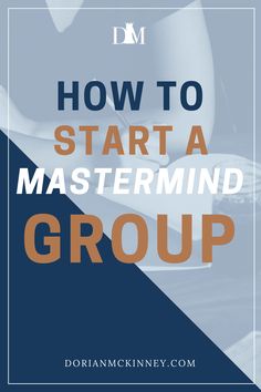 the text how to start a master mind group on top of a blue and white background