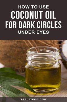 How to Use Coconut Oil for Dark Circles Under Eyes? For Dark Circles Under Eyes, Health Coconut Oil, Coconut Oil For Acne, Coconut Oil Skin Care, Coconut Oil Hair Mask, Coconut Oil For Face, Coconut Oil Uses