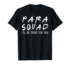 PRICES MAY VARY. Para Squad I'll Be There for You is the Perfect Gift Idea for Teachers and Students. Get This 1st day of School Style Grow With Me Back to School I'll Be There for You Tee for Students, Teachers, Toddler, Baby, Teen, Junior or Family Members! Back to School Gift Para Squad I'll Be There for You is Awesome Gift Idea for Celebrate First Day of School in 2019. Get This Cool School Gift for Yourself, Anyone Who Love to Wear on the Last Day of Graduation, Back to School, Last Day to School Last Day, Cool School, Back To School Gift, 1st Day Of School, School Style, 1st Day, School Gift, Too Cool For School, The Last Day