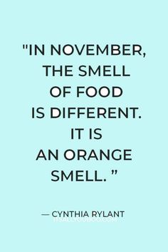 the quote in november, the smell of food is different it's an orange smell