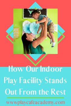 a woman holding a baby in her arms with the words how our indoor play facility stands out