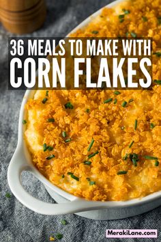 a casserole dish with corn flakes in it and the title reads 38 meals to make with corn flakes