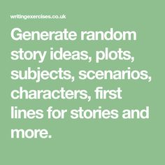 a green background with white text that reads,'general random story ideas, plots, subjects