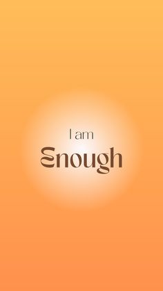 an orange background with the words i am snough