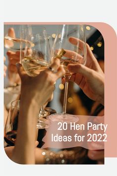 people toasting with wine glasses in front of them and the words 20 hen party ideas for