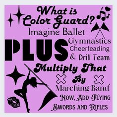 a poster with the words, what is color guard? imagine ballet gymnastics cheerleaders and drill team mullify that by marching band