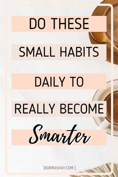 Do these small habits daily to really become smarter!  These are the small changes you can make to improve your intelligence. How to get a bit smarter every day. How to become a smarter person each day with these positive habits. #habits #smarter #smart #lifelonglearning Become More Intelligent, Become Smarter, Smart Person, Small Habits, Life Changing Habits, Success Habits, Quote Of The Week