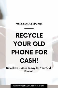 the text reads recycle your old phone for cash unlock e - cash today for your old phone