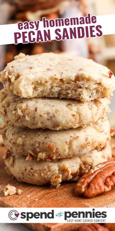 three pecan cookies stacked on top of each other with text overlay that reads easy homemade pecan sandies