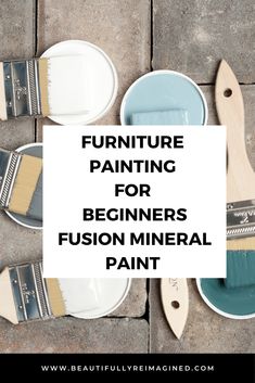 four paint brushes with the words furniture painting for beginner's fusion mineral paint