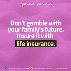 a pink background with the words don't gamble with your family's future insure it with life insurance