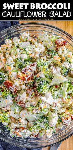 broccoli cauliflower salad in a glass bowl with text overlay that reads, sweet broccoli cauliflower salad