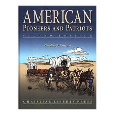 the book american pioneers and patriots by christian liberty press, with an image of horses pulling wagons