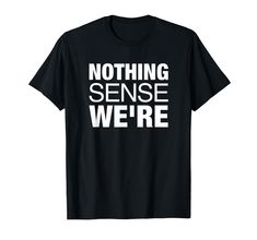 PRICES MAY VARY. The design shows the text "NOTHING SENSE WE'RE" and is the left part of the Couple Matching Collection "NOTHING MAKES SENSE WHEN WE'RE APART". It's the perfect Birthday Gift or Valentine's Day Gift for your boyfriend or girlfriend, husband or wife. A must have together with the right part "MAKES WHEN APART". Awesome eye-catcher. Not only for couples. It is also a funny gift idea for your best friend (BFF). Lightweight, Classic fit, Double-needle sleeve and bottom hem Cute Couple Matching, Nothing Makes Sense, Friend Bff, Funny Gift Idea, For Your Best Friend, Perfect Birthday Gift, Couple Matching, Gifts For Your Boyfriend, Your Boyfriend