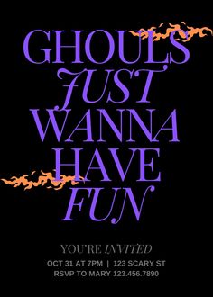 a black and purple poster with the words ghouls just wanna have fun