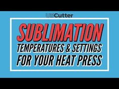 sublimation temperatures and settings for your heat press is shown in this image