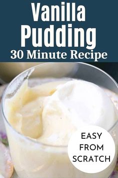 vanilla pudding recipe in a glass bowl with text overlay that reads, vanilla pudding 30 minute recipe easy from scratch