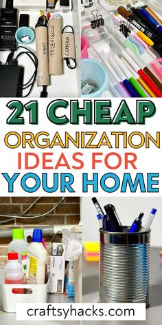 organized organization ideas for your home with text overlay that reads, 21 cheap organization ideas for your home