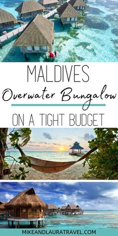 an overwater beach resort in the middle of the ocean with text overlay that reads maldives overwater bangalow on a tight budget