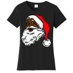 Shop Black Santa Claus Christmas Women's T-Shirt custom made just for you. Also available in many other styles	 sizes	 and colors. Black Santa Claus, Black Santa, Funny Christmas Gifts, Santa Claus Christmas, Gifts Christmas, Christmas Women, Funny Christmas, Christmas Humor, Custom Shirts