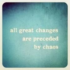 a blue and white photo with the words all great changes are preceded by chaos